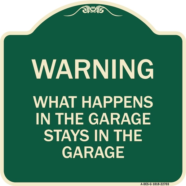 What Happens in the Garage Stays in the Garage Heavy-Gauge Aluminum Architectural Sign